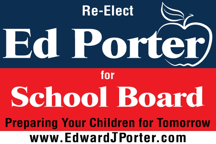 Re-Elect Ed Porter to our Board of Education